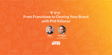 From Franchisee to Owning Your Brand with Phil Killoran