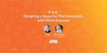 Designing a Space for the Community with Olivia Soseman