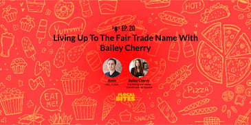 Living Up To The Fair Trade Name With Bailey Cherry